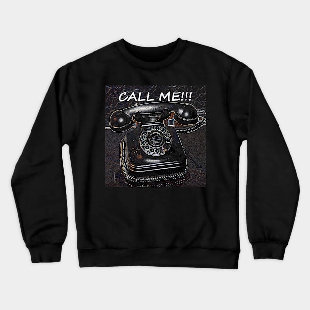 Call Me! Crewneck Sweatshirt by dltphoto